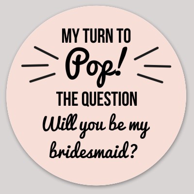 TemplateId: 13631 - bridesmaid wine pop question